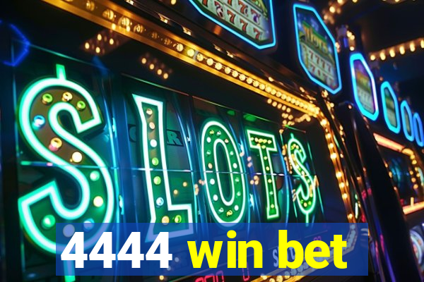 4444 win bet